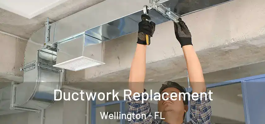  Ductwork Replacement Wellington - FL
