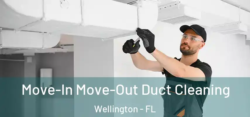  Move-In Move-Out Duct Cleaning Wellington - FL